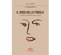Il dono della parola. L'oralità nel labirinto delle relazioni - Dallari Marco