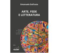 Libri Dall'Asta Emanuele - Arte, Fede E Letteratura