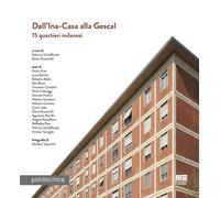 Dall’Ina-Casa alla Gescal. 15 quartieri milanesi