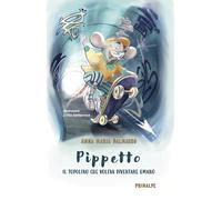 Libri Dalmasso Anna Maria - Pippetto. Il Topolino Che Voleva Diventare Umano