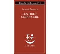 Sentire e conoscere. Storia delle menti coscienti