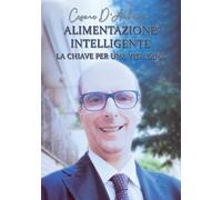Libri D'Ambrosio Cesare - Alimentazione Intelligente. La Chiave Per Una Vita San