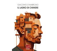 Libri D'Ambrosio Giacomo - Il Ladro Di Chimere