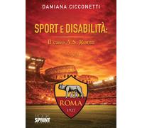 Libri Damiana Cicconetti - Sport E Disabilita: Il Caso A.S. Roma