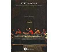 Libri Damiano Acciarino - L' Ultima Cena. Questioni Antiquarie Tra Rinascimento