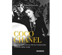 Libri Damiata Roberta - Coco Chanel. La Donna Che Ha Rivoluzionato Il Mondo Dell