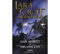 Libri Dan Abnett - Lara Croft e la lama di Gwynnever - 2018