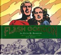 Libri Dan Barry - La Citta Di Ghiaccio. Flash Gordon. Tavole Giornaliere (1951-1
