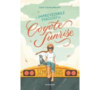 Libri Dan Gemeinhart - L' Imprevedibile Viaggio Di Coyote Sunrise