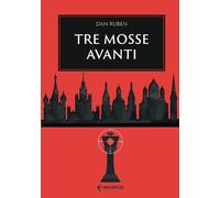 Libri Dan Ruben - Tre mosse avanti - 2022 (Narrare)