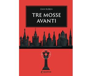 Libri Dan Ruben - Tre mosse avanti - 2022 (Narrare)