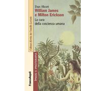 William James e Milton Erickson. La cura della coscienza umana