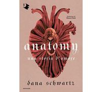 Libri Dana Schwartz - Anatomy. Una storia d'amore - 2023