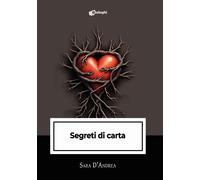 Libri D'Andrea Sara - Segreti Di Carta
