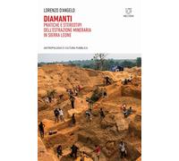 Libri D'Angelo Lorenzo - Diamanti. Pratiche E Stereotipi Dell'estrazione Minerar