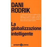 Libri Dani Rodrik - La Globalizzazione Intelligente