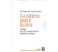 Libri Daniel Berrigan / Nhat Hanh Thich - La Zattera Non E La Riva. Dialogo Per