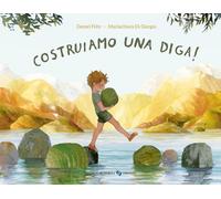 Libri Daniel Fehr - Costruiamo Una Diga Ediz. A Colori