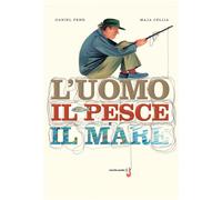 L'uomo, il pesce, il mare. Ediz. a colori - Fehr Daniel