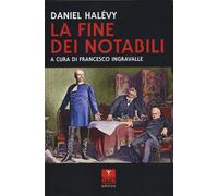 Libri Daniel Halévy - La Fine Dei Notabili