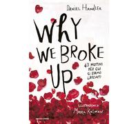Libri Daniel Handler - Why We Broke Up. 43 Motivi Per Cui Ci Siamo Lasciati
