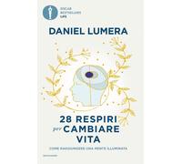 Libri Daniel Lumera - 28 Respiri Per Cambiare Vita. Come Raggiungere Una Mente I