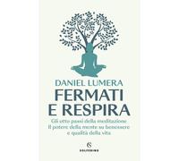 Libri Daniel Lumera - Fermati E Respira. Gli Otto Passi Della Meditazione. Il Po