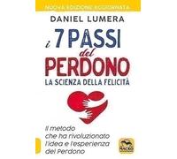 LIBRO I 7 PASSI DEL PERDONO. LA SCIENZA DELLA FELICITÀ - DANIEL LUMERA