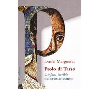 Libri Daniel Marguerat - Paolo Di Tarso L'enfant Terrible Del Cristianesimo