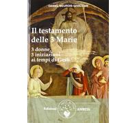 Libri Daniel Meurois - Il Testamento Delle Tre Marie