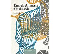 Libri Daniela Attanasio - Vivi al mondo - 2023