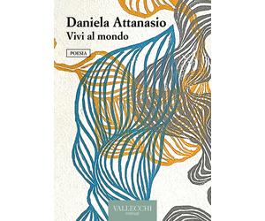 Libri Daniela Attanasio - Vivi al mondo - 2023