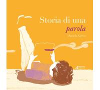 Libri Daniela Greco - Storia Di Una Parola. Ediz. A Colori