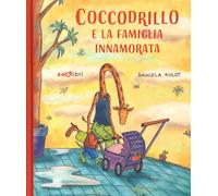 Libri Daniela Kulot - Coccodrillo E La Famiglia Innamorata. Ediz. A Colori