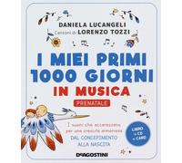 I miei primi 1000 giorni in musica. Prenatale. I suoni che accarezzano per...