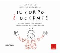 Libri Daniela Lucangeli / Luca Vullo - Il Corpo E Docente. Sguardo, Ascolto, Con