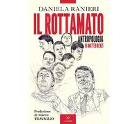 Libri Daniela Ranieri - Il Rottamato. Antropologia Di Matteo Renzi