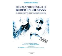 Libri Daniela Toschi - Le Malattie Mentali Di Robert Schumann E Altri Scritti Su