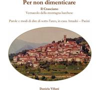 Libri Daniela Villani - Per Non Dimenticare. Il Crasciano. Vernacolo Della Monta