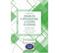 Libri Daniele Altieri - Disabilita E Integrazione: La Storia Di Adriano. Un Perc