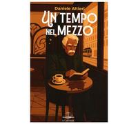 Libri Daniele Altieri - Un Tempo Nel Mezzo