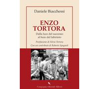 Libri Daniele Biacchessi - Enzo Tortora. Dalla Luce Del Successo Al Buio Del Lab