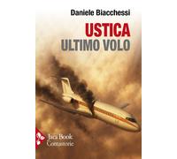 Libri Daniele Biacchessi - Ustica Ultimo Volo