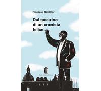Libri Daniele Billitteri - Dal Taccuino Di Un Cronista Felice