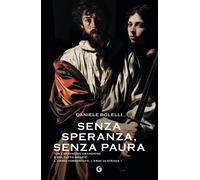 Libri Daniele Bolelli - Senza Speranza, Senza Paura