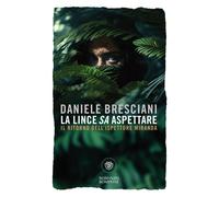 Libri Daniele Bresciani - La Lince Sa Aspettare. Il Ritorno Dell'ispettore Miran