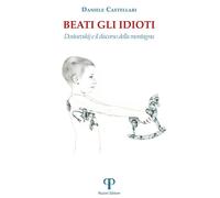 Libri Daniele Castellari - Beati Gli Idioti. Dostoevskij E Il Discorso Della Mon