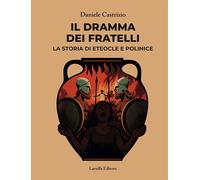 Libri Daniele Castrizio - Il Dramma Dei Fratelli. La Storia Di Eteocle E Polinic
