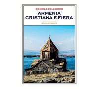 Libri Daniele Dell'Orco - Armenia cristiana e fiera - 2020