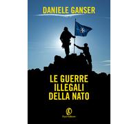 Libri Daniele Ganser - Le guerre illegali della Nato - 2022